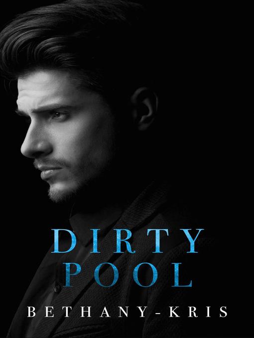 Title details for Dirty Pool by Bethany-Kris - Available